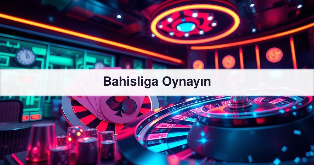 Bahisliga Oynayın